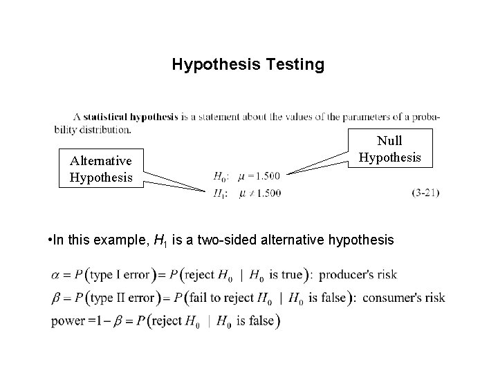 Hypothesis Testing Alternative Hypothesis Null Hypothesis • In this example, H 1 is a