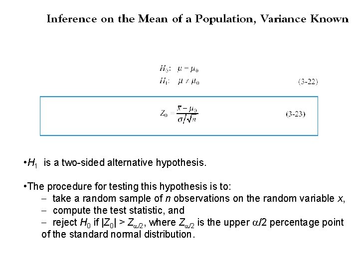  • H 1 is a two-sided alternative hypothesis. • The procedure for testing