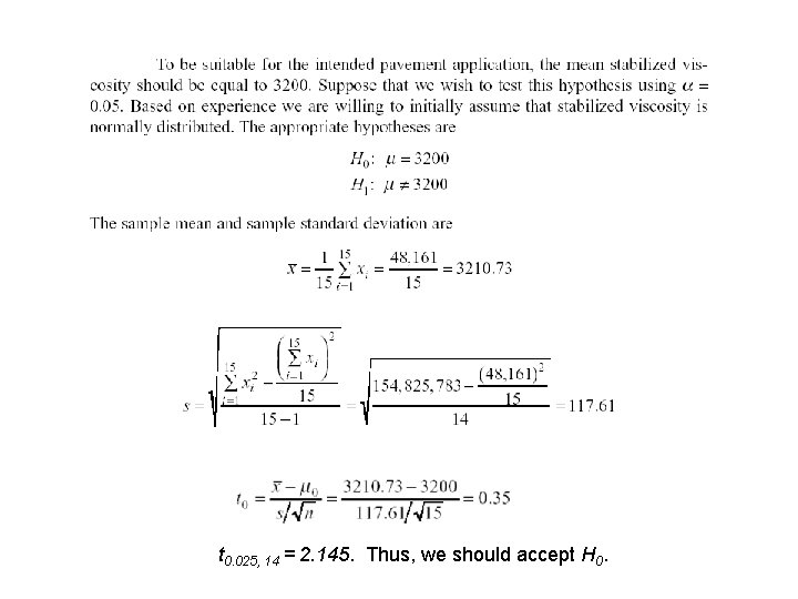 t 0. 025, 14 = 2. 145. Thus, we should accept H 0. 