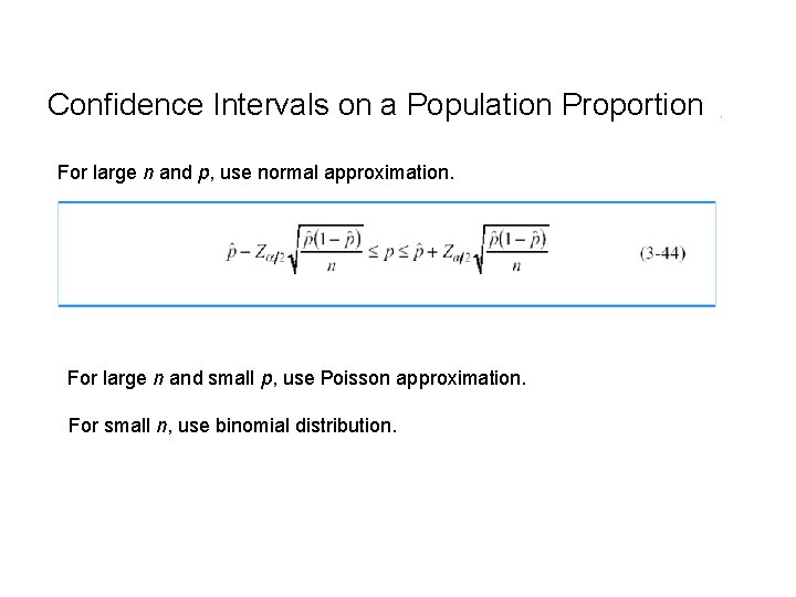 Confidence Intervals on a Population Proportion For large n and p, use normal approximation.