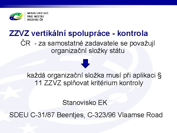 ZZVZ vertikální spolupráce - kontrola ČR - za samostatné zadavatele se považují organizační složky