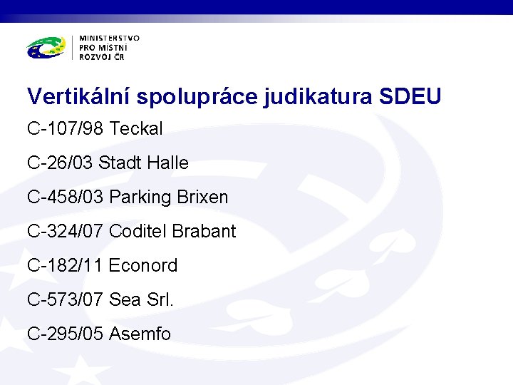 Vertikální spolupráce judikatura SDEU C-107/98 Teckal C-26/03 Stadt Halle C-458/03 Parking Brixen C-324/07 Coditel