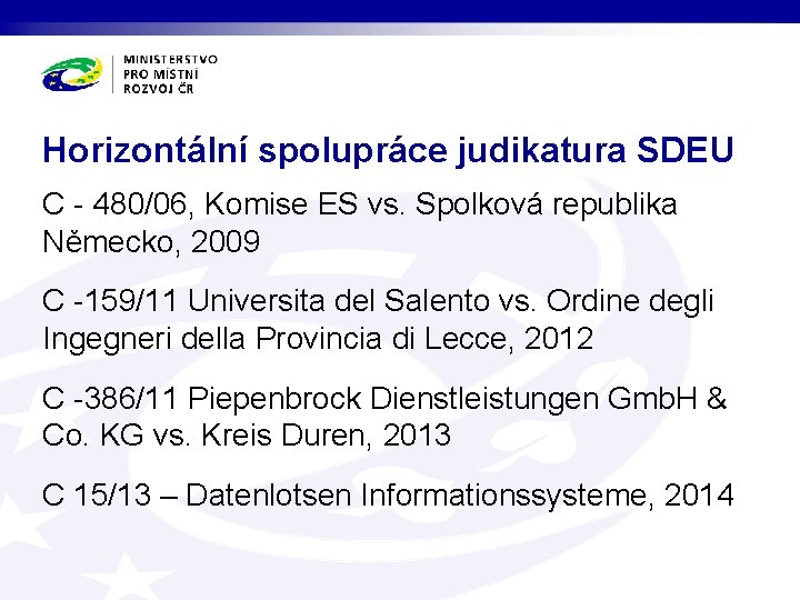 Horizontální spolupráce judikatura SDEU C - 480/06, Komise ES vs. Spolková republika Německo, 2009