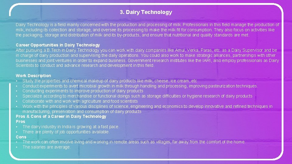3. Dairy Technology is a field mainly concerned with the production and processing of