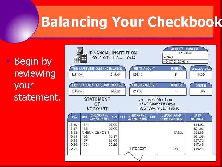 Balancing Your Checkbook § Begin by reviewing your statement. 