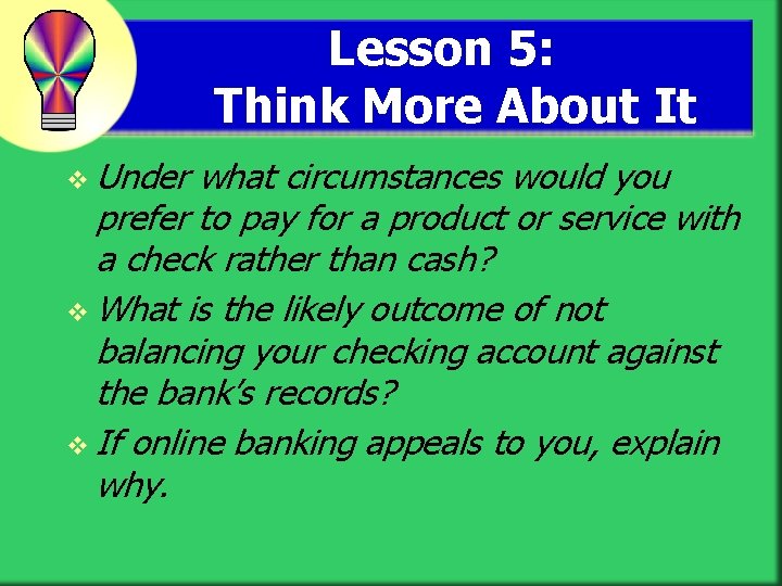 Lesson 5: Think More About It v Under what circumstances would you prefer to