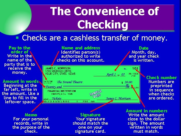 The Convenience of Checking § Checks are a cashless transfer of money. Pay to