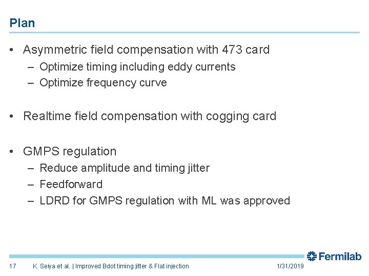 Plan • Asymmetric field compensation with 473 card – Optimize timing including eddy currents