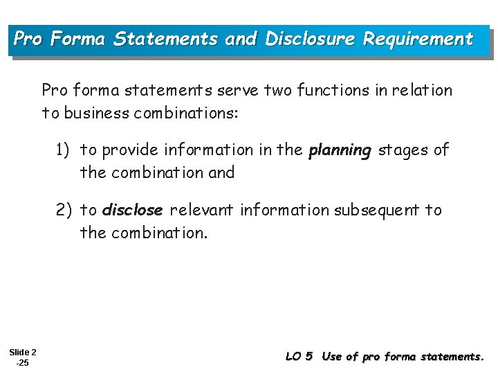 Pro Forma Statements and Disclosure Requirement Pro forma statements serve two functions in relation