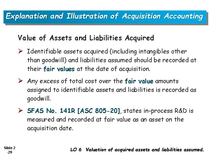 Explanation and Illustration of Acquisition Accounting Value of Assets and Liabilities Acquired Ø Identifiable