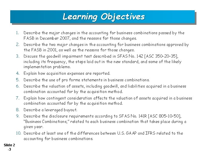 Learning Objectives 1. Describe the major changes in the accounting for business combinations passed