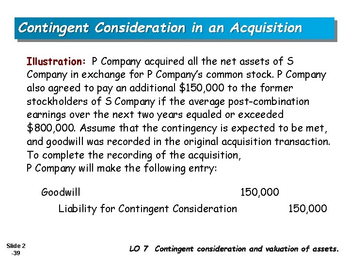 Contingent Consideration in an Acquisition Illustration: P Company acquired all the net assets of