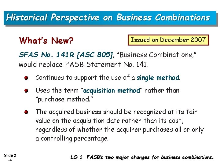 Historical Perspective on Business Combinations What’s New? Issued on December 2007 SFAS No. 141