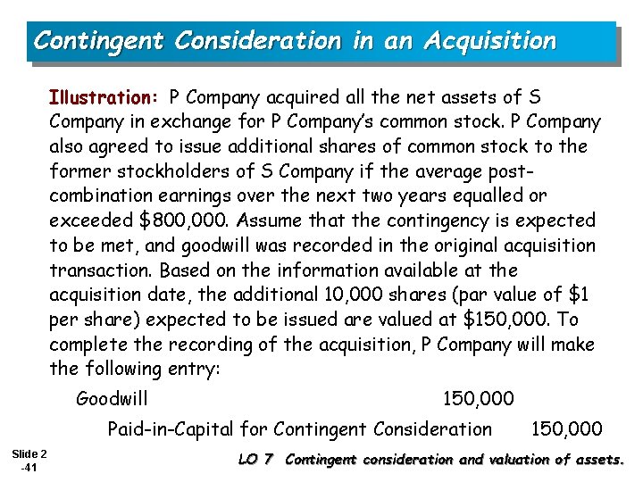 Contingent Consideration in an Acquisition Illustration: P Company acquired all the net assets of