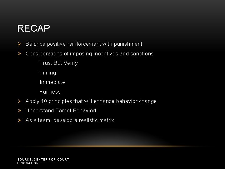 RECAP Ø Balance positive reinforcement with punishment Ø Considerations of imposing incentives and sanctions