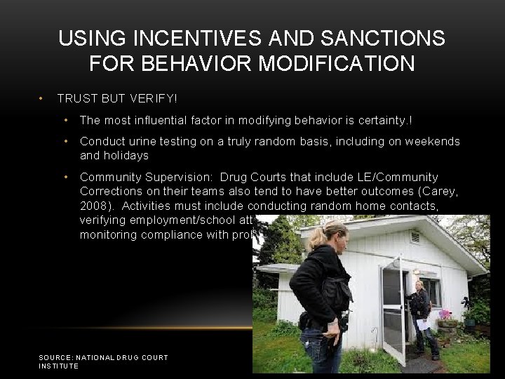 USING INCENTIVES AND SANCTIONS FOR BEHAVIOR MODIFICATION • TRUST BUT VERIFY! • The most