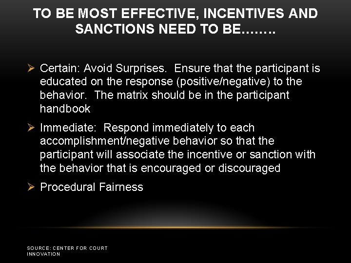 TO BE MOST EFFECTIVE, INCENTIVES AND SANCTIONS NEED TO BE……. . Ø Certain: Avoid