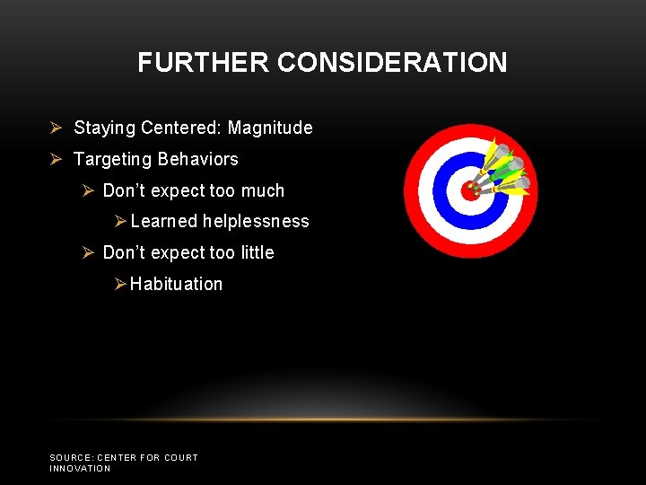 FURTHER CONSIDERATION Ø Staying Centered: Magnitude Ø Targeting Behaviors Ø Don’t expect too much