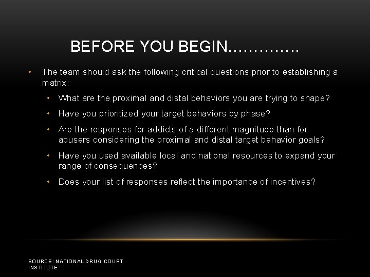 BEFORE YOU BEGIN…………. . • The team should ask the following critical questions prior