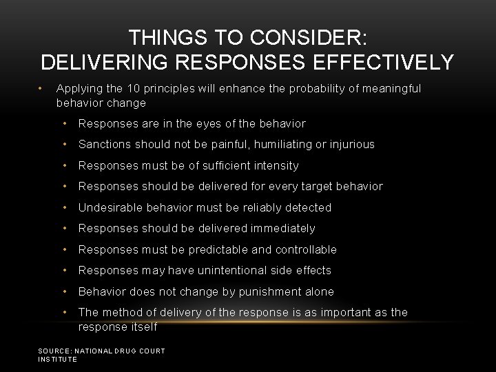 THINGS TO CONSIDER: DELIVERING RESPONSES EFFECTIVELY • Applying the 10 principles will enhance the