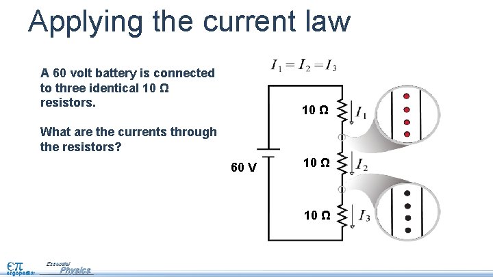 Applying the current law A 60 volt battery is connected to three identical 10