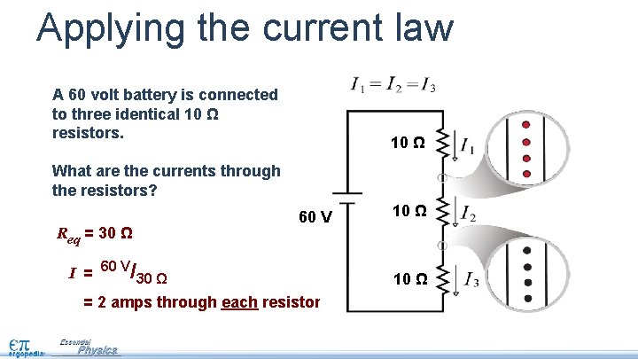 Applying the current law A 60 volt battery is connected to three identical 10