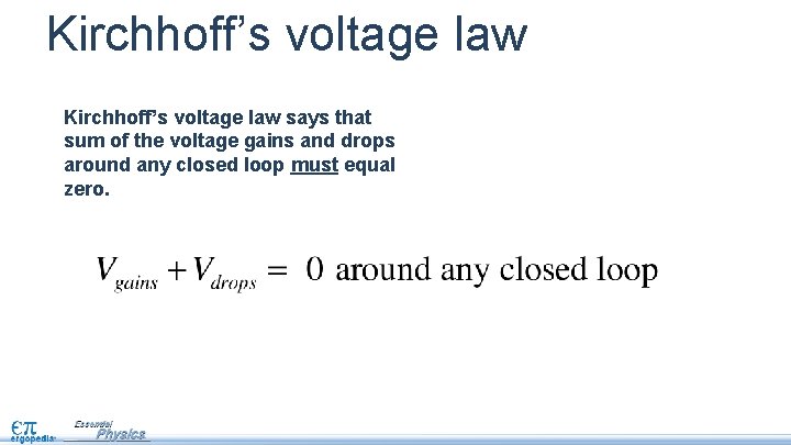 Kirchhoff’s voltage law says that sum of the voltage gains and drops around any
