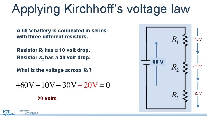 Applying Kirchhoff’s voltage law A 60 V battery is connected in series with three