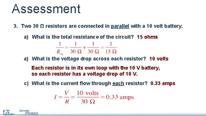 Assessment 3. Two 30 Ω resistors are connected in parallel with a 10 volt