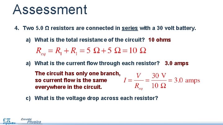 Assessment 4. Two 5. 0 Ω resistors are connected in series with a 30