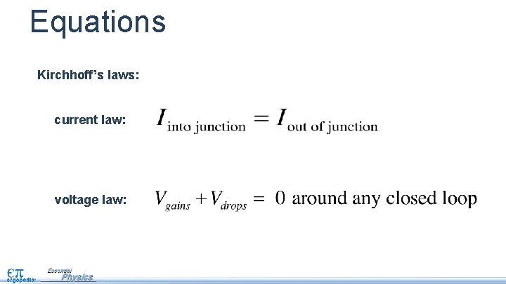 Equations Kirchhoff’s laws: current law: voltage law: 