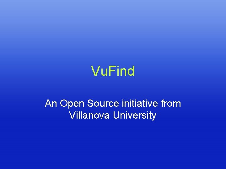 Vu. Find An Open Source initiative from Villanova University 