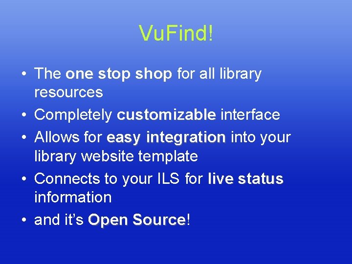 Vu. Find! • The one stop shop for all library resources • Completely customizable