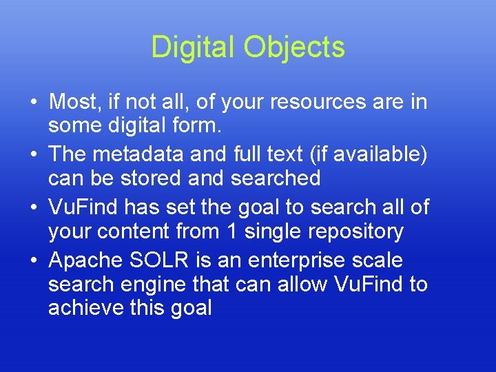 Digital Objects • Most, if not all, of your resources are in some digital