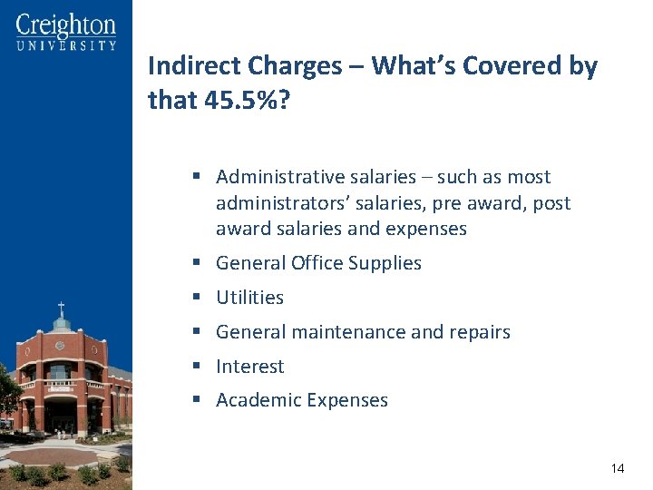 Indirect Charges – What’s Covered by that 45. 5%? § Administrative salaries – such