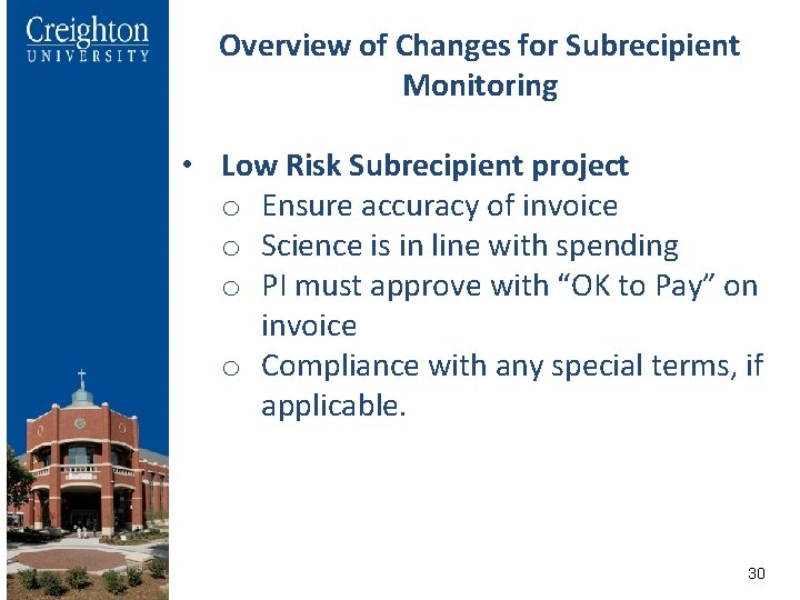 Overview of Changes for Subrecipient Monitoring • Low Risk Subrecipient project o Ensure accuracy