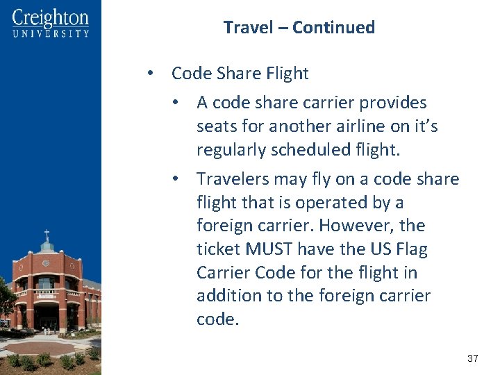 Travel – Continued • Code Share Flight • A code share carrier provides seats