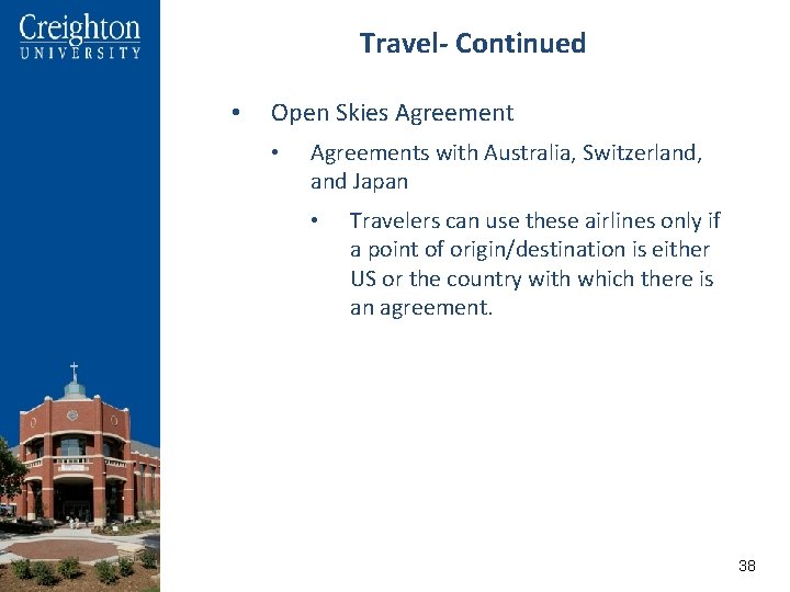 Travel- Continued • Open Skies Agreement • Agreements with Australia, Switzerland, and Japan •