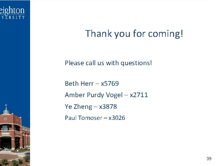 Thank you for coming! Please call us with questions! Beth Herr – x 5769