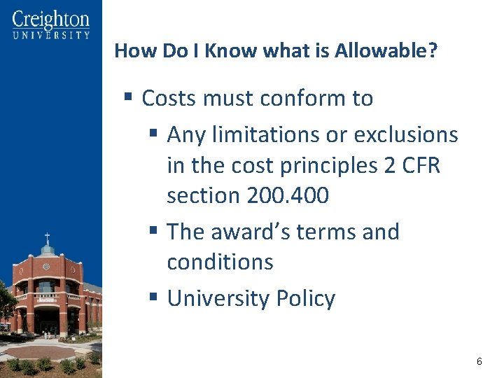 How Do I Know what is Allowable? § Costs must conform to § Any