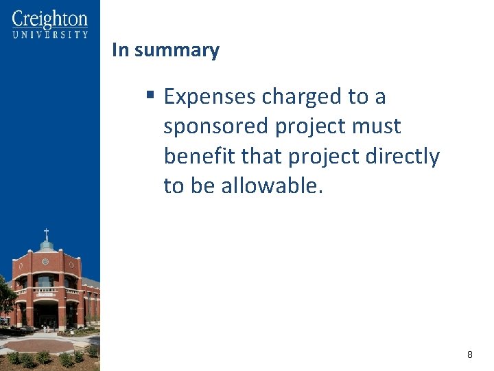 In summary § Expenses charged to a sponsored project must benefit that project directly