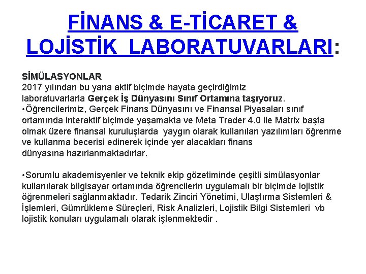 FİNANS & E-TİCARET & LOJİSTİK LABORATUVARLARI: SİMÜLASYONLAR 2017 yılından bu yana aktif biçimde hayata