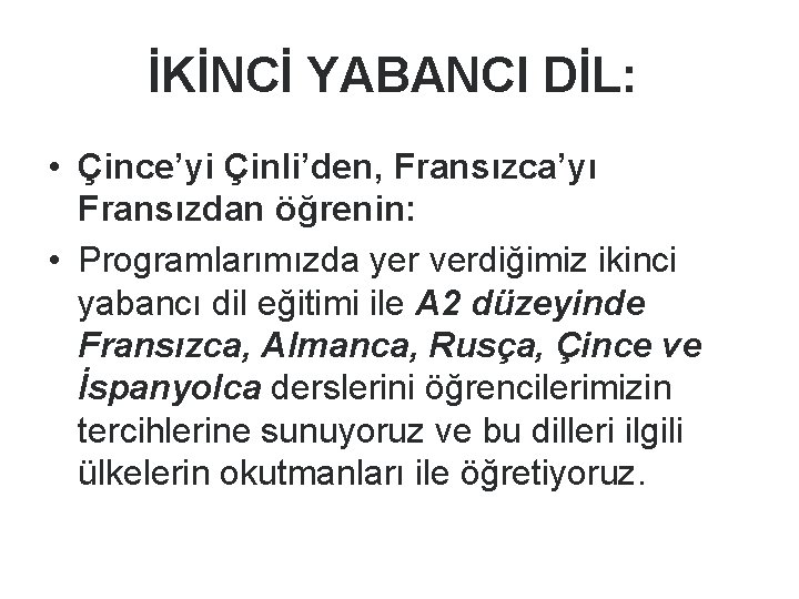 İKİNCİ YABANCI DİL: • Çince’yi Çinli’den, Fransızca’yı Fransızdan öğrenin: • Programlarımızda yer verdiğimiz ikinci