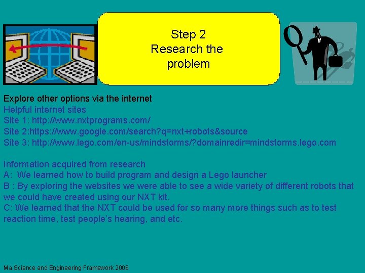 Step 2 Research the problem Explore other options via the internet Helpful internet sites