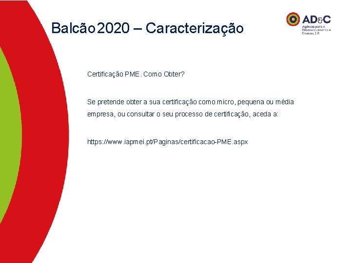 Balcão 2020 – Caracterização Certificação PME. Como Obter? Se pretende obter a sua certificação