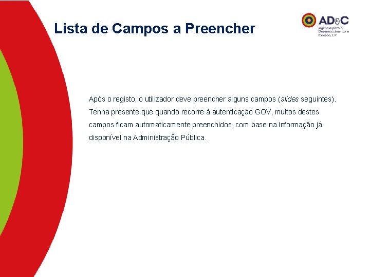 Lista de Campos a Preencher Após o registo, o utilizador deve preencher alguns campos