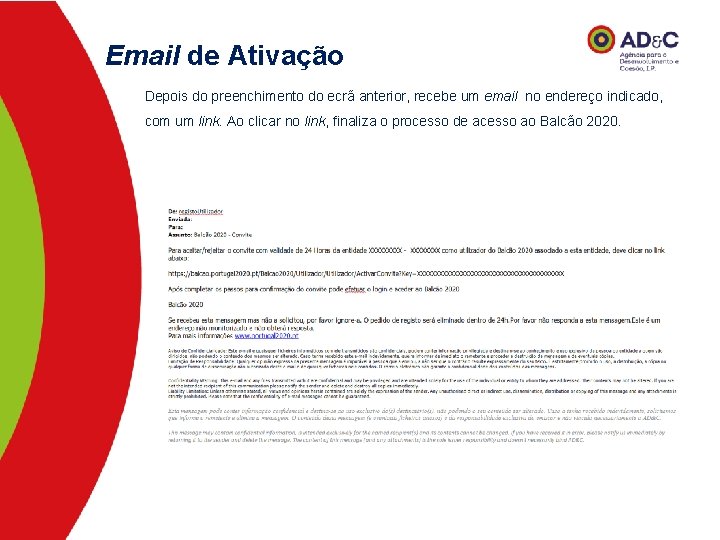 Email de Ativação Depois do preenchimento do ecrã anterior, recebe um email no endereço