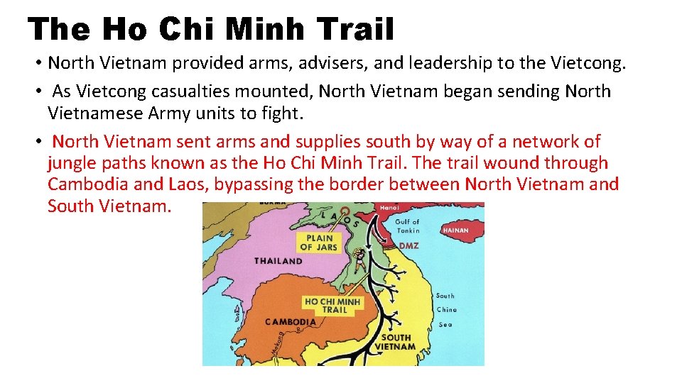 The Ho Chi Minh Trail • North Vietnam provided arms, advisers, and leadership to