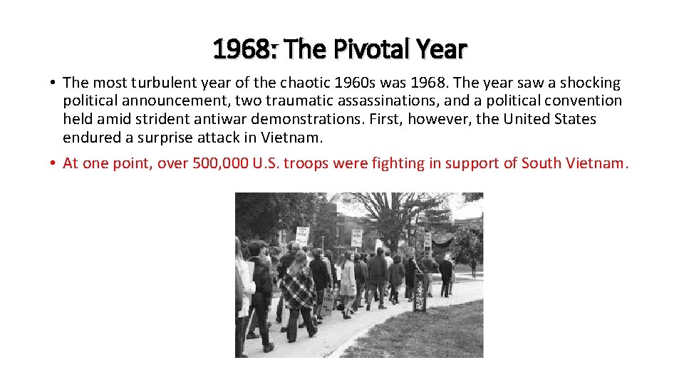 1968: The Pivotal Year • The most turbulent year of the chaotic 1960 s