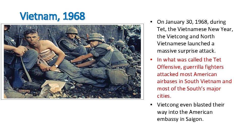 Vietnam, 1968 • On January 30, 1968, during Tet, the Vietnamese New Year, the